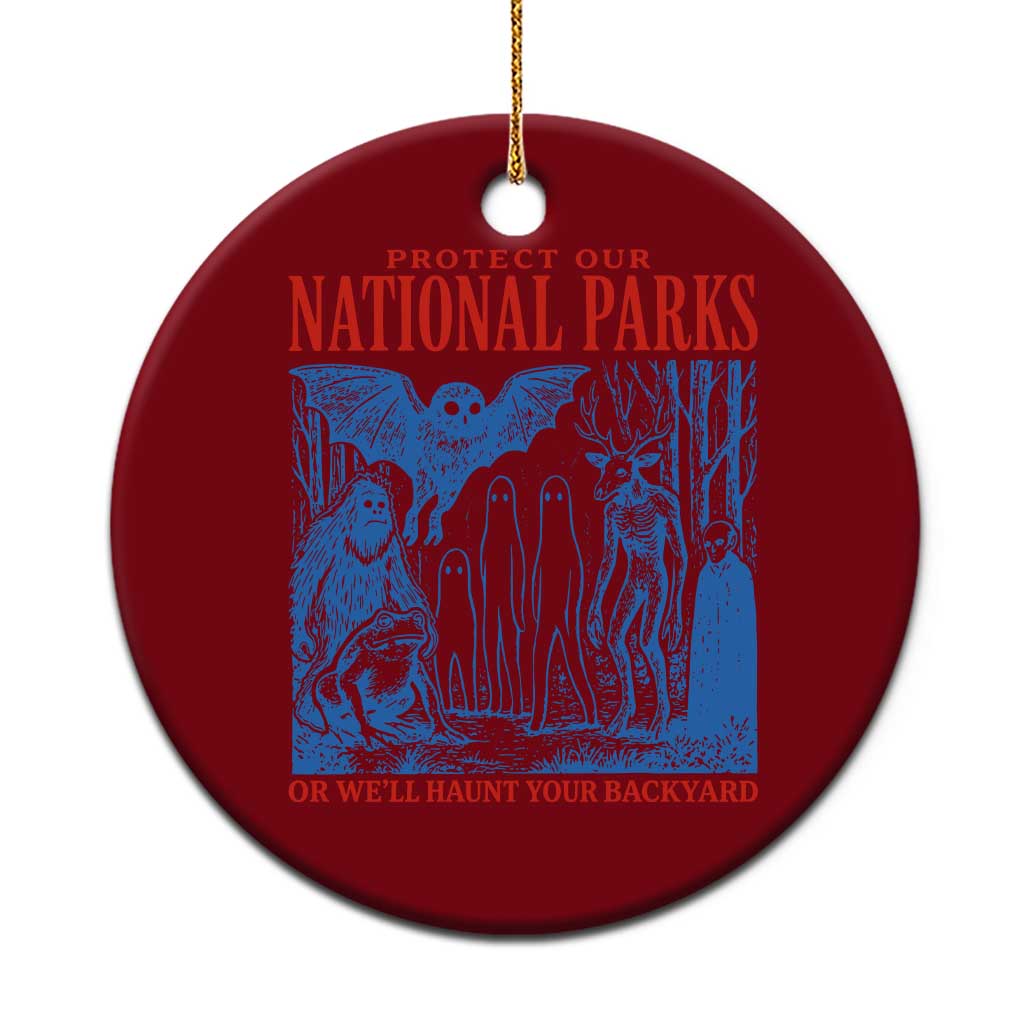 Protect Our National Parks or We'll Haunt Your Backyard Ceramic Ornament Funny Hiking Camping