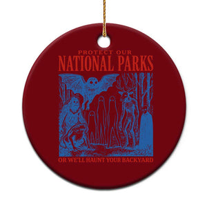 Protect Our National Parks or We'll Haunt Your Backyard Ceramic Ornament Funny Hiking Camping