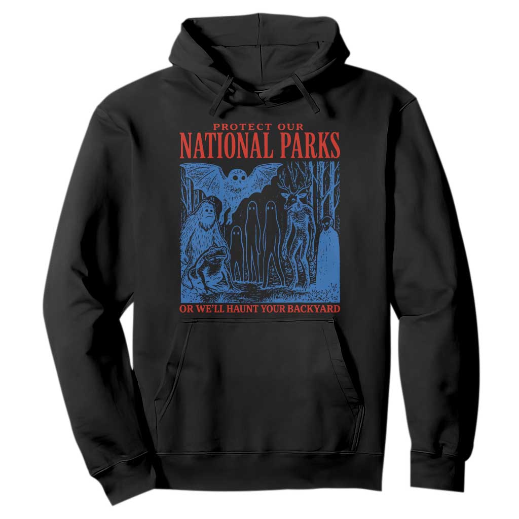 Protect Our National Parks or We'll Haunt Your Backyard Hoodie Funny Hiking Camping