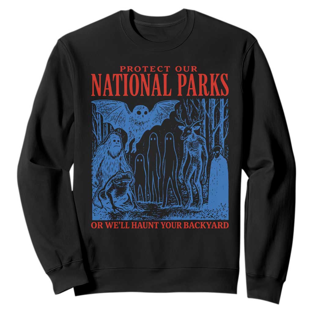 Protect Our National Parks or We'll Haunt Your Backyard Sweatshirt Funny Hiking Camping