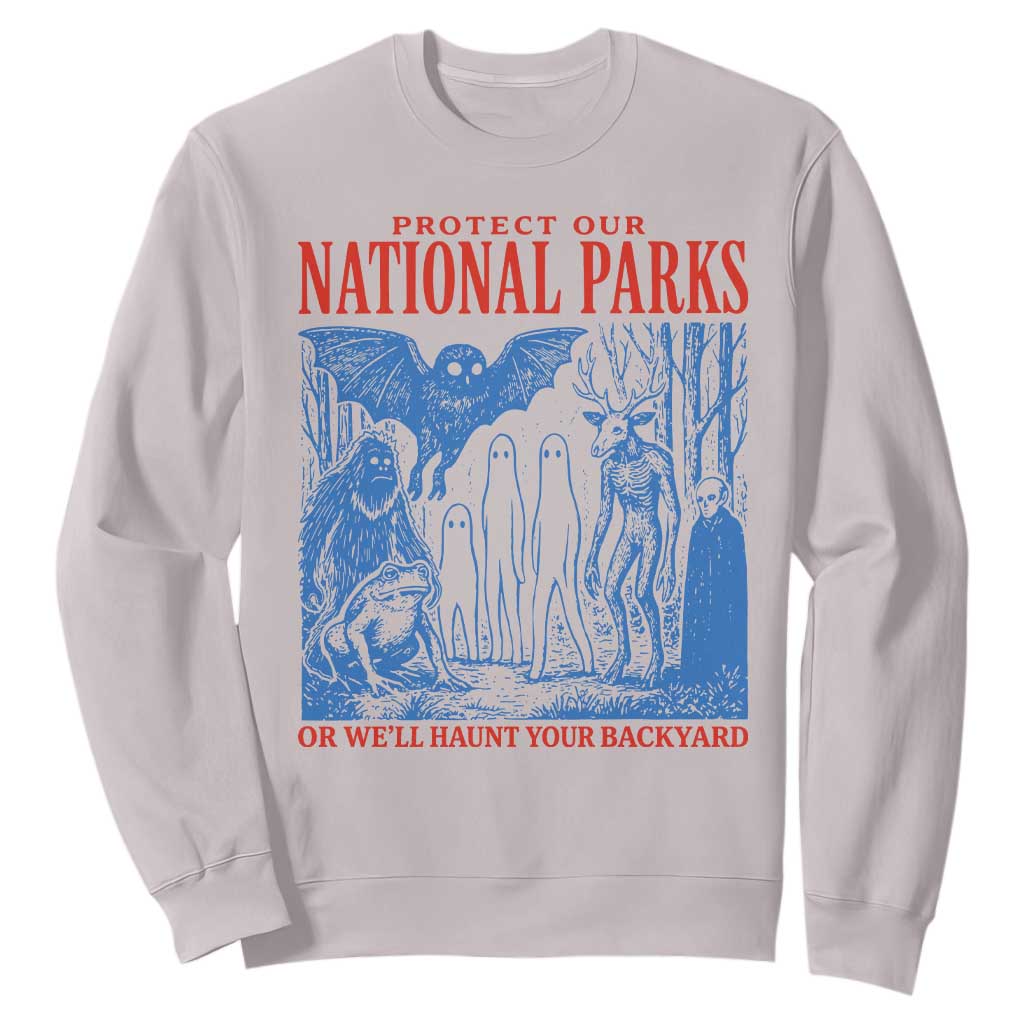 Protect Our National Parks or We'll Haunt Your Backyard Sweatshirt Funny Hiking Camping
