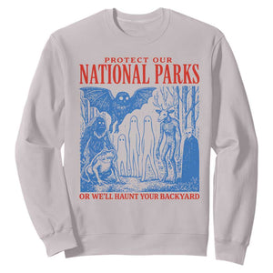 Protect Our National Parks or We'll Haunt Your Backyard Sweatshirt Funny Hiking Camping