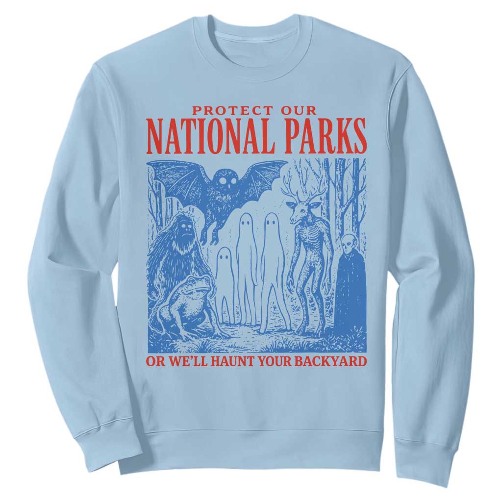 Protect Our National Parks or We'll Haunt Your Backyard Sweatshirt Funny Hiking Camping