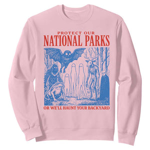 Protect Our National Parks or We'll Haunt Your Backyard Sweatshirt Funny Hiking Camping