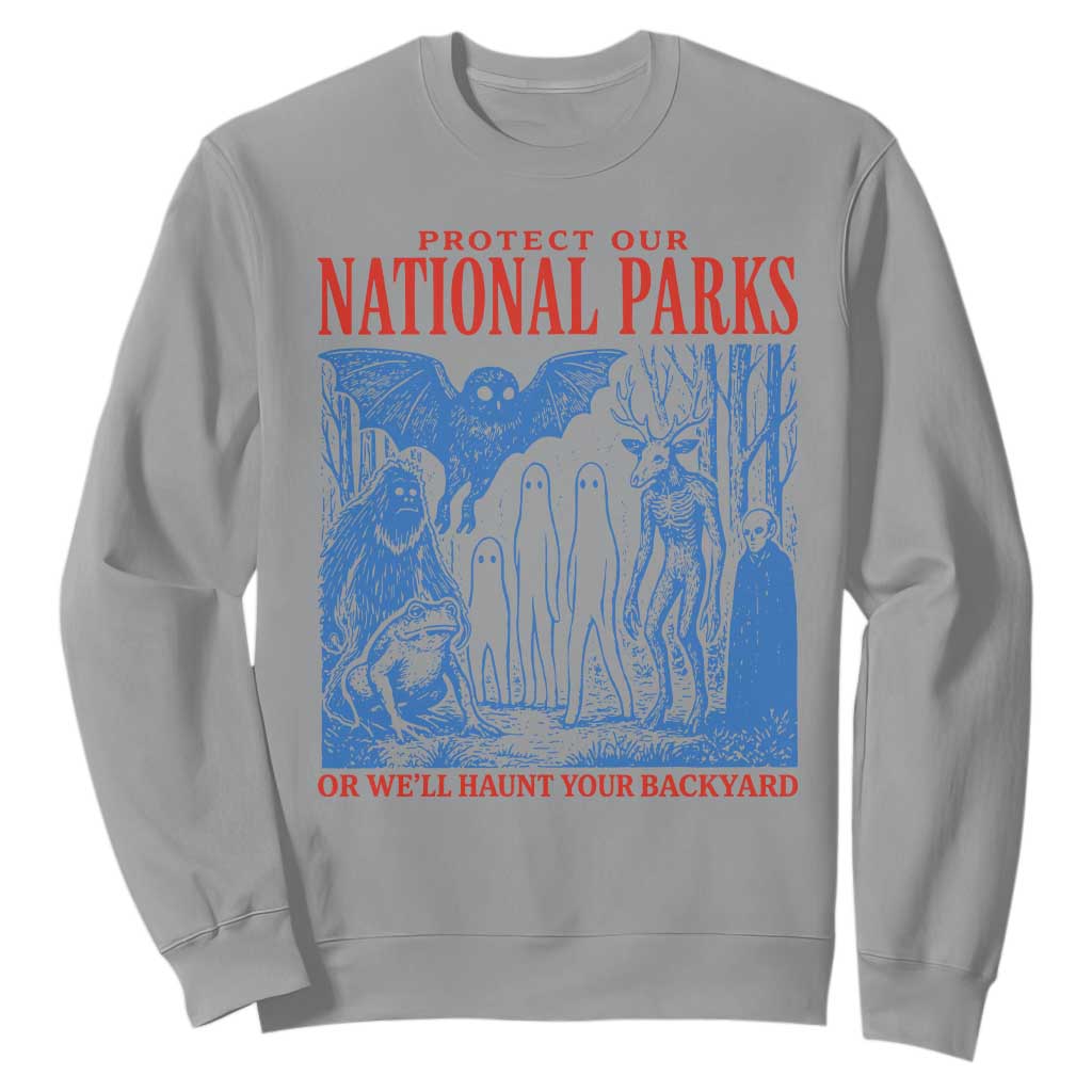 Protect Our National Parks or We'll Haunt Your Backyard Sweatshirt Funny Hiking Camping