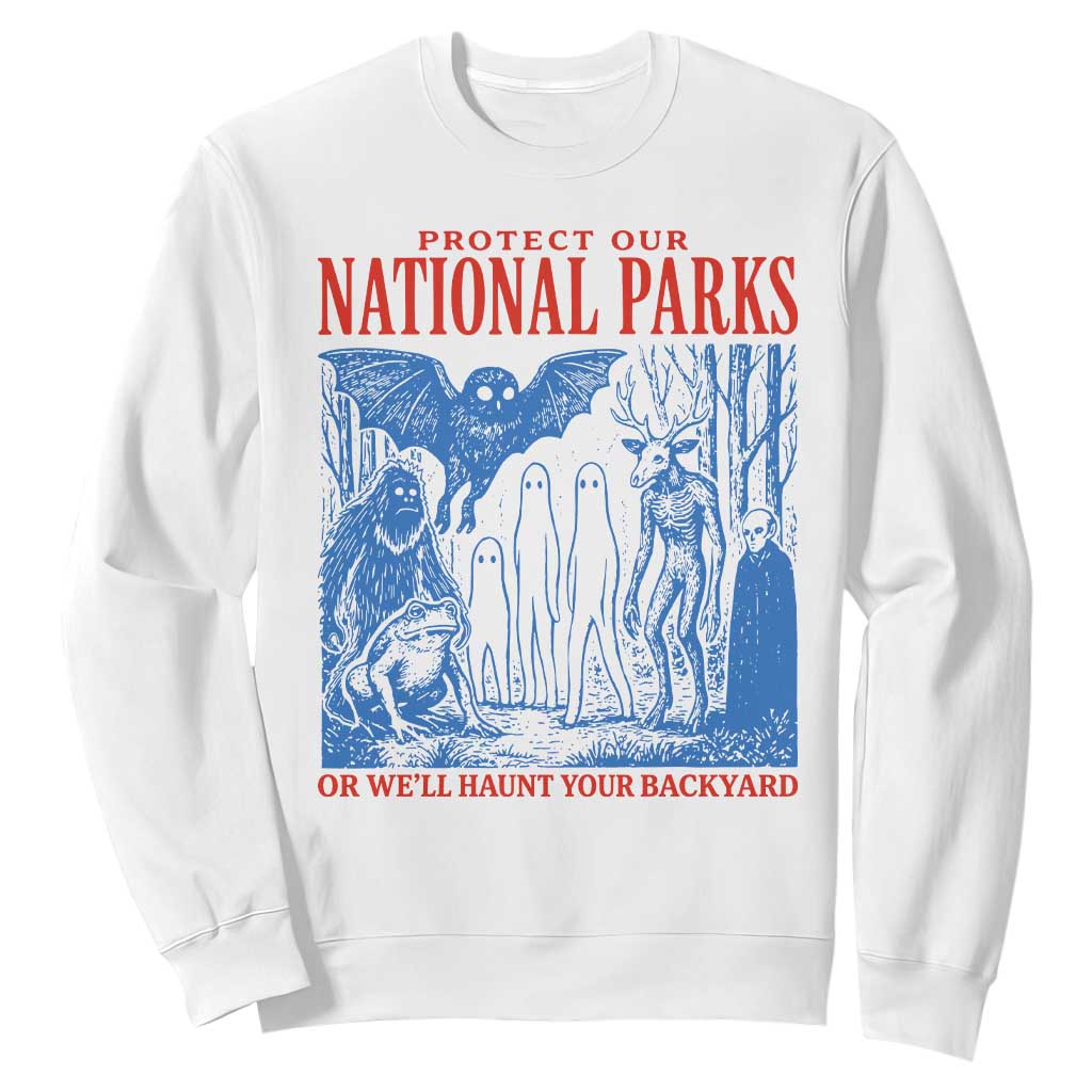 Protect Our National Parks or We'll Haunt Your Backyard Sweatshirt Funny Hiking Camping