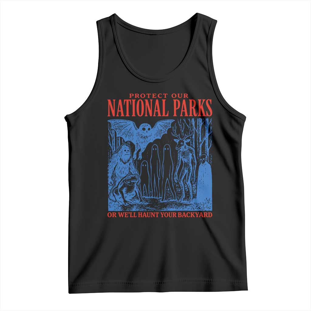 Protect Our National Parks or We'll Haunt Your Backyard Tank Top Funny Hiking Camping