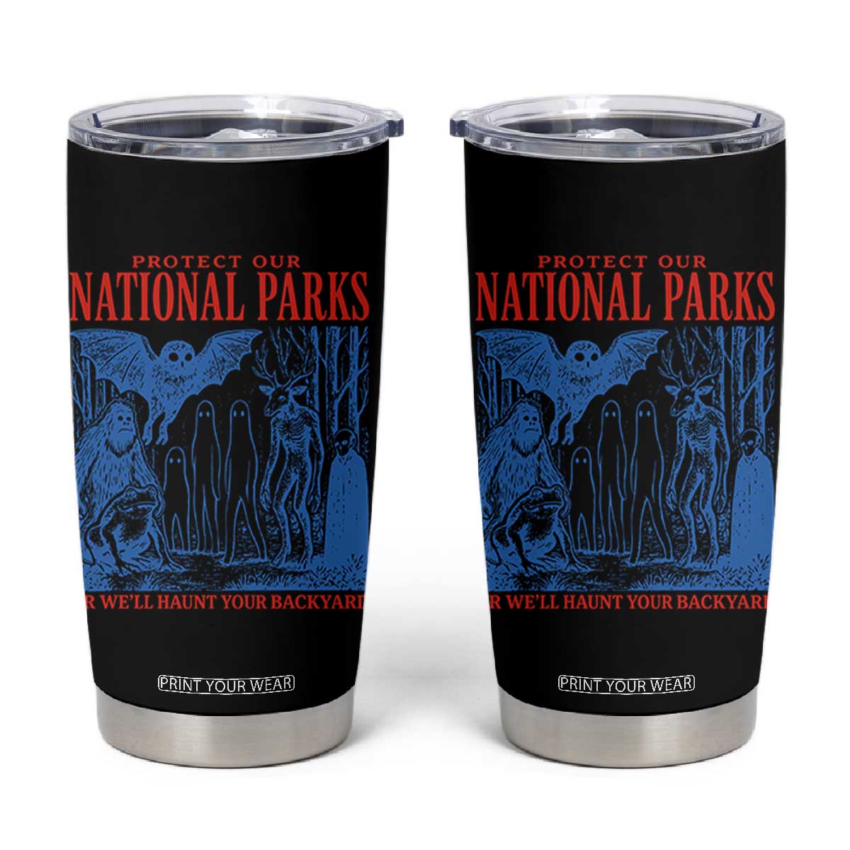 Protect Our National Parks or We'll Haunt Your Backyard Tumbler Cup Funny Hiking Camping