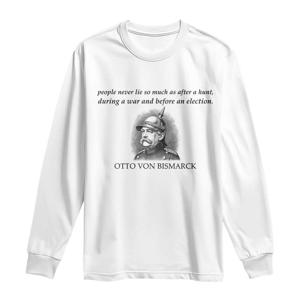 People Lie Famous German History Quote Otto Von Bismarck Long Sleeve Shirt