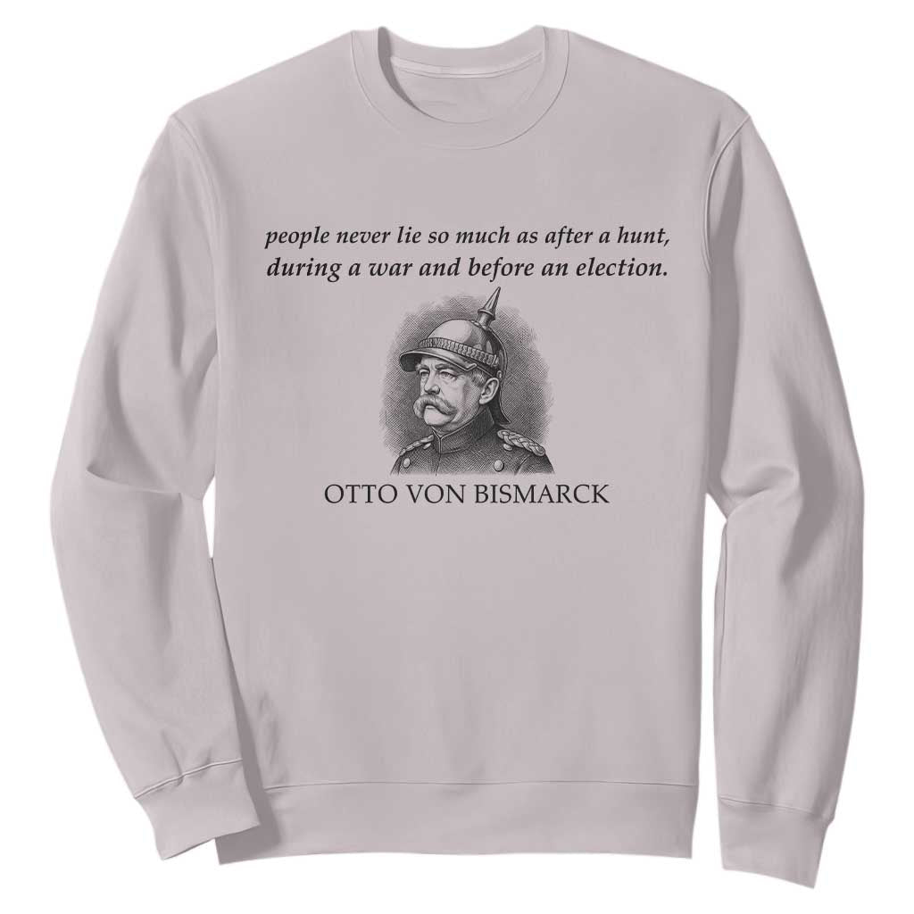 People Lie Famous German History Quote Otto Von Bismarck Sweatshirt