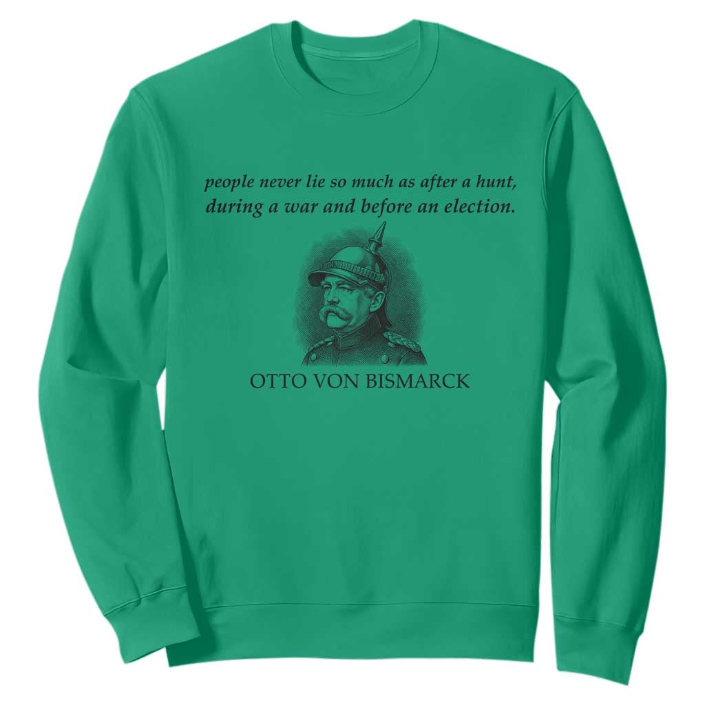 People Lie Famous German History Quote Otto Von Bismarck Sweatshirt