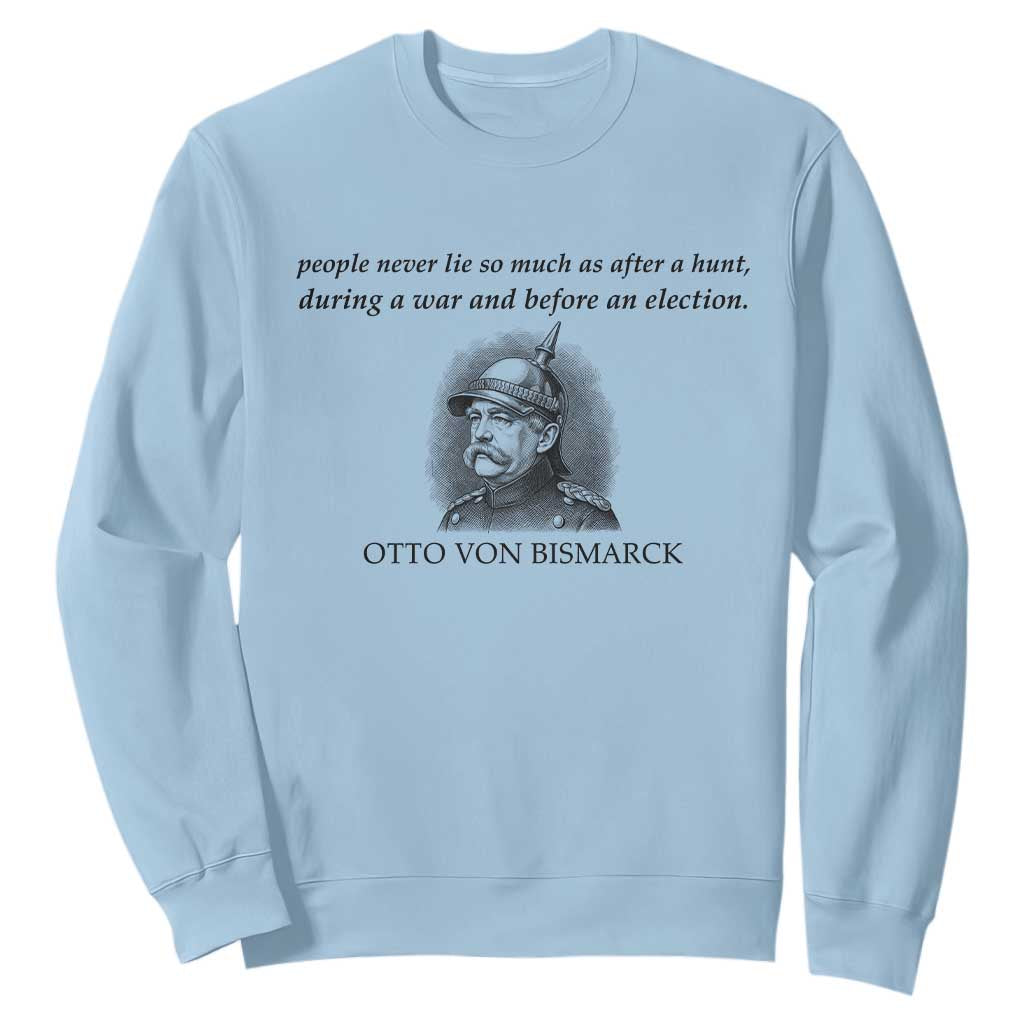 People Lie Famous German History Quote Otto Von Bismarck Sweatshirt