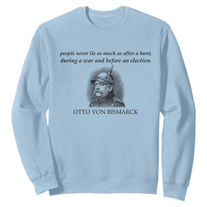 People Lie Famous German History Quote Otto Von Bismarck Sweatshirt
