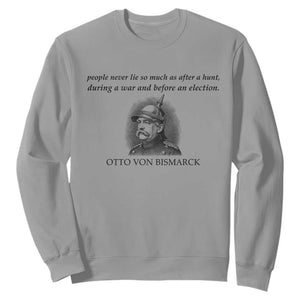 People Lie Famous German History Quote Otto Von Bismarck Sweatshirt