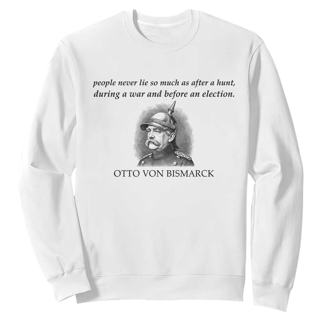 People Lie Famous German History Quote Otto Von Bismarck Sweatshirt