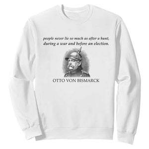 People Lie Famous German History Quote Otto Von Bismarck Sweatshirt