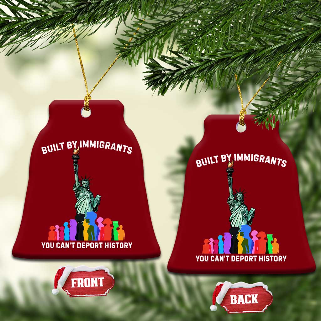 Immigrant Rights Ceramic Ornament Built by Immigrants You Can Not Deport History TS14 Print Your Wear