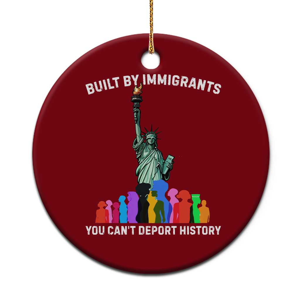 Immigrant Rights Ceramic Ornament Built by Immigrants You Can Not Deport History TS14 1pc Red Print Your Wear