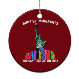 Immigrant Rights Ceramic Ornament Built by Immigrants You Can Not Deport History TS14 1pc Red Print Your Wear