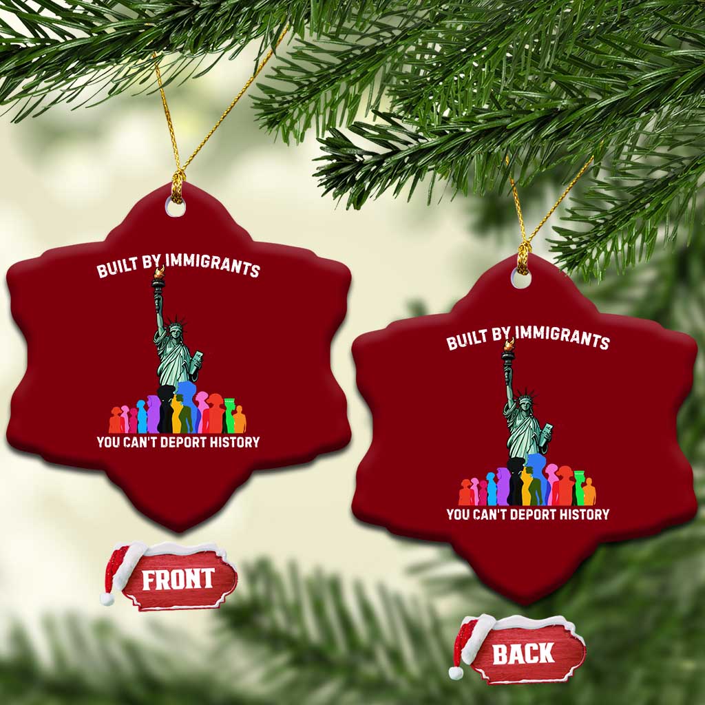 Immigrant Rights Ceramic Ornament Built by Immigrants You Can Not Deport History TS14 Print Your Wear