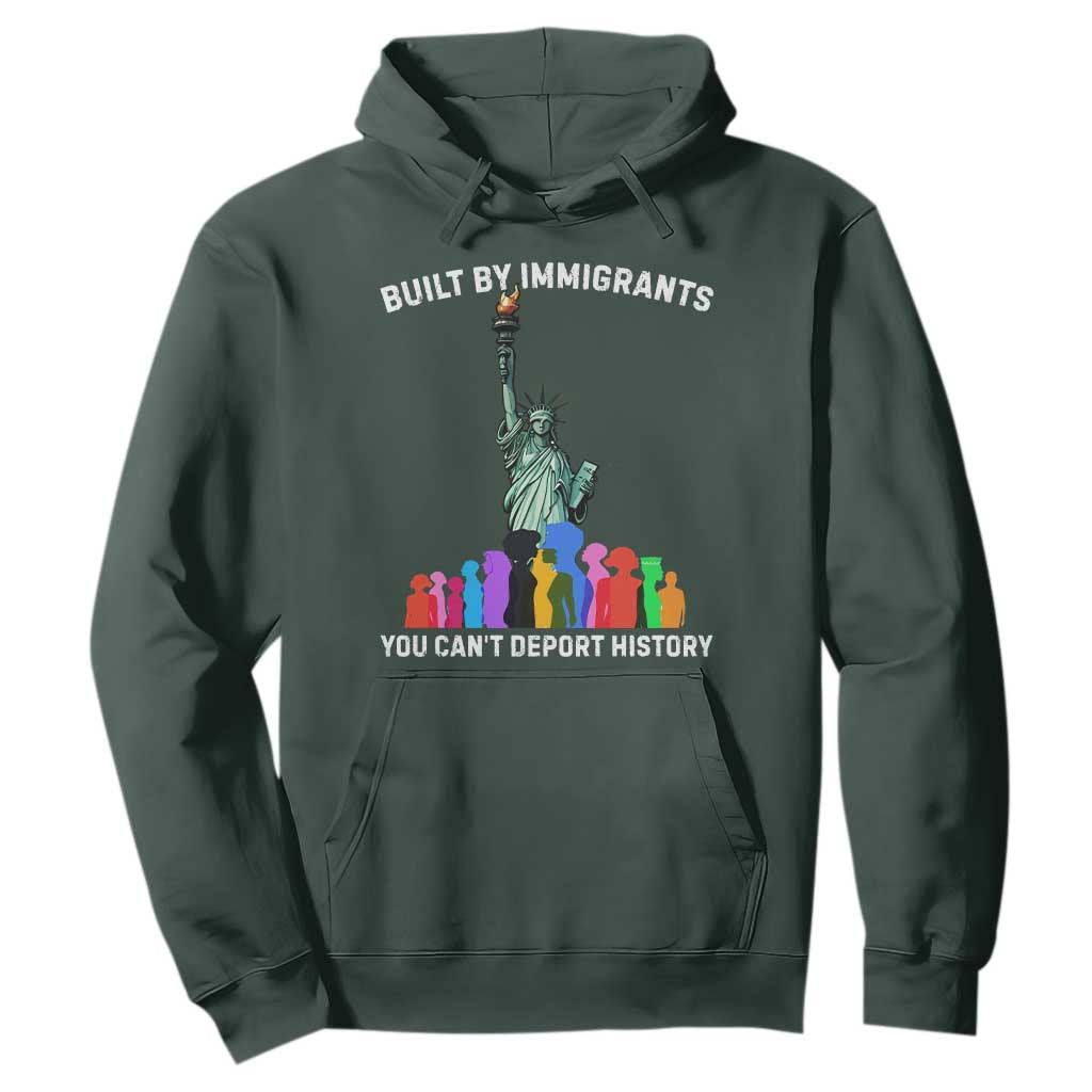 Immigrant Rights Hoodie Built by Immigrants You Can Not Deport History TS14 Dark Forest Green Print Your Wear