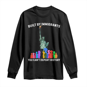 Immigrant Rights Long Sleeve Shirt Built by Immigrants You Can Not Deport History TS14 Black Print Your Wear