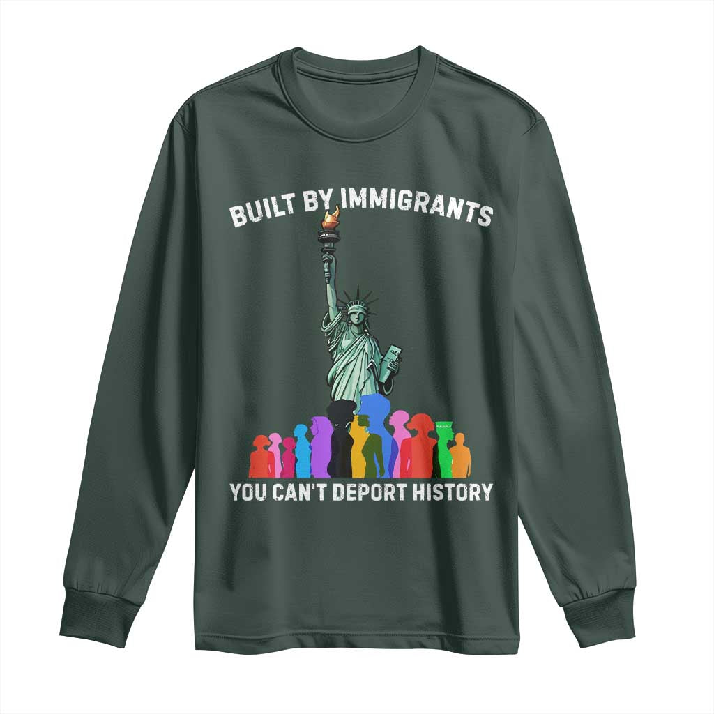Immigrant Rights Long Sleeve Shirt Built by Immigrants You Can Not Deport History TS14 Dark Forest Green Print Your Wear