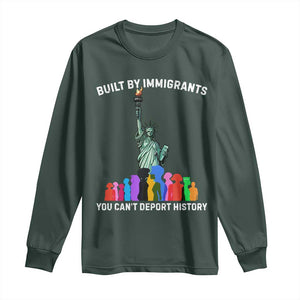 Immigrant Rights Long Sleeve Shirt Built by Immigrants You Can Not Deport History TS14 Dark Forest Green Print Your Wear