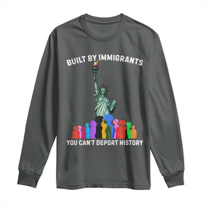 Immigrant Rights Long Sleeve Shirt Built by Immigrants You Can Not Deport History TS14 Dark Heather Print Your Wear