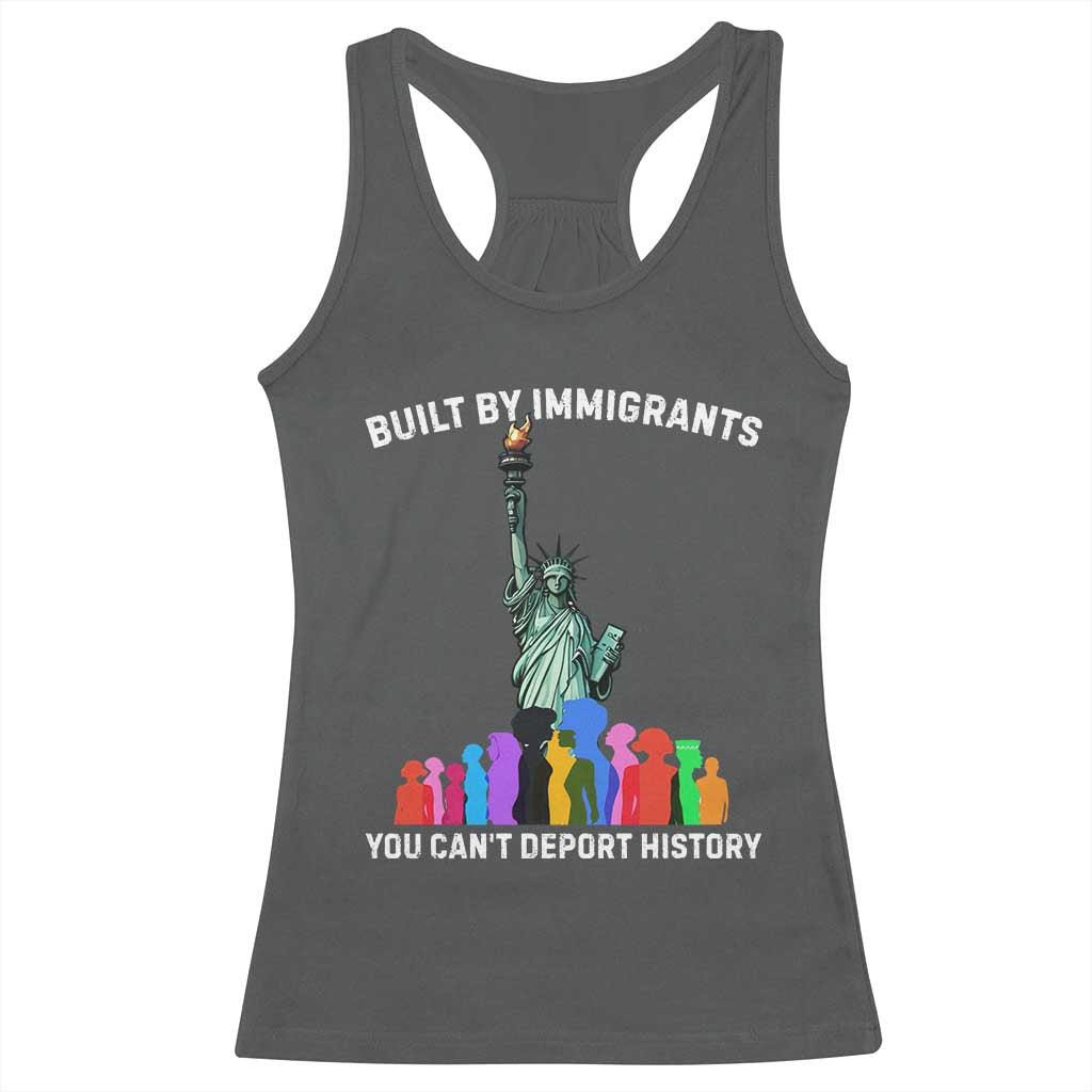 Immigrant Rights Racerback Tank Top Built by Immigrants You Can Not Deport History TS14 Dark Heather Print Your Wear