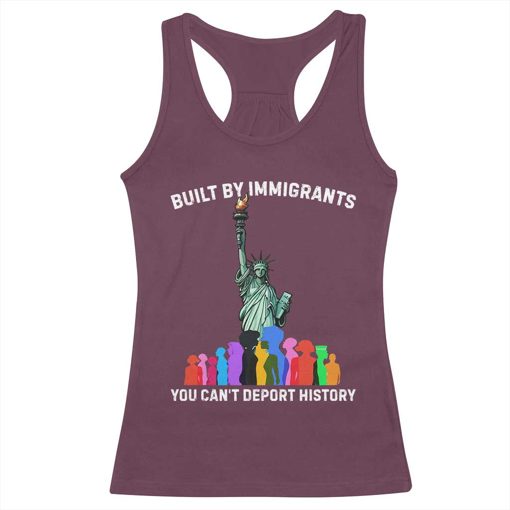 Immigrant Rights Racerback Tank Top Built by Immigrants You Can Not Deport History TS14 Maroon Print Your Wear