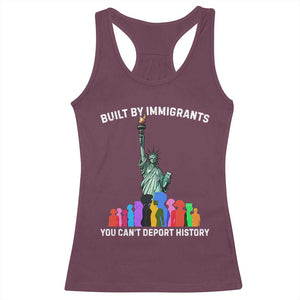 Immigrant Rights Racerback Tank Top Built by Immigrants You Can Not Deport History TS14 Maroon Print Your Wear