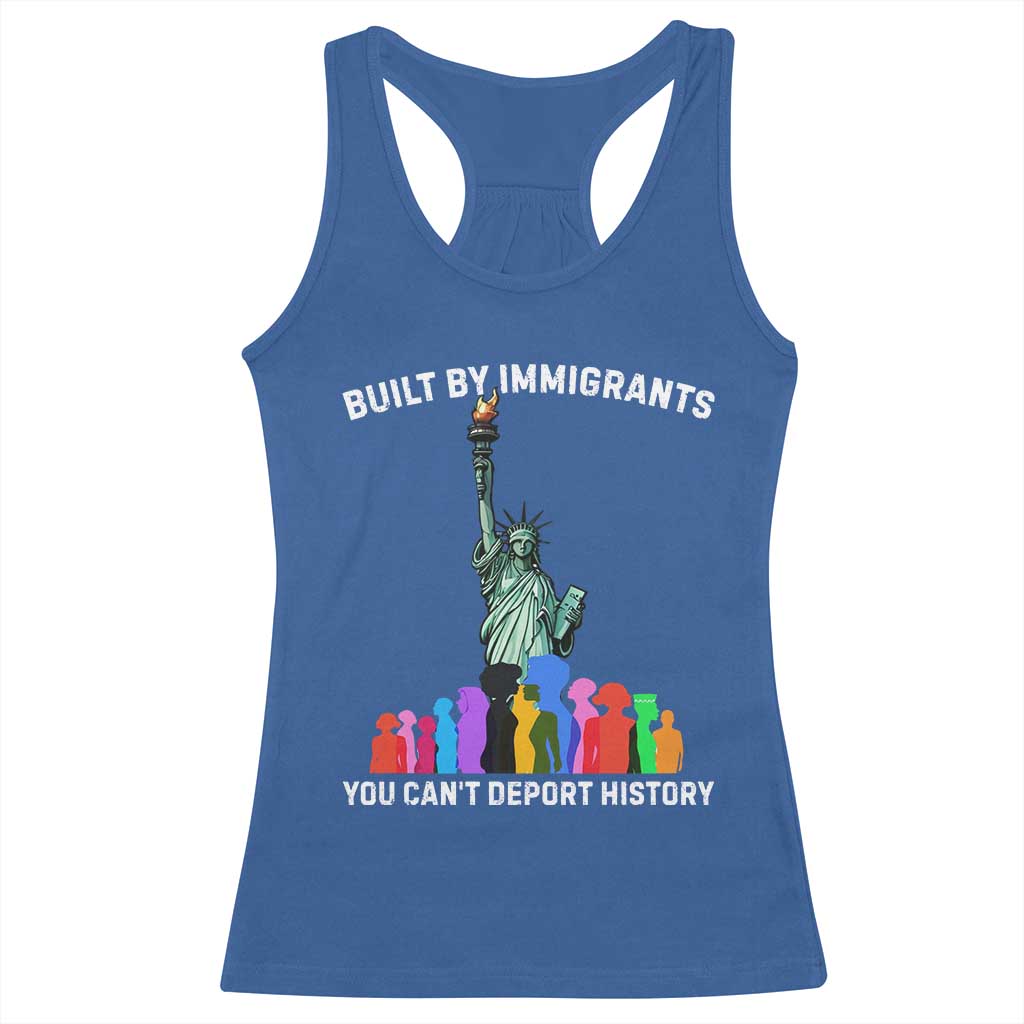 Immigrant Rights Racerback Tank Top Built by Immigrants You Can Not Deport History TS14 Royal Blue Print Your Wear