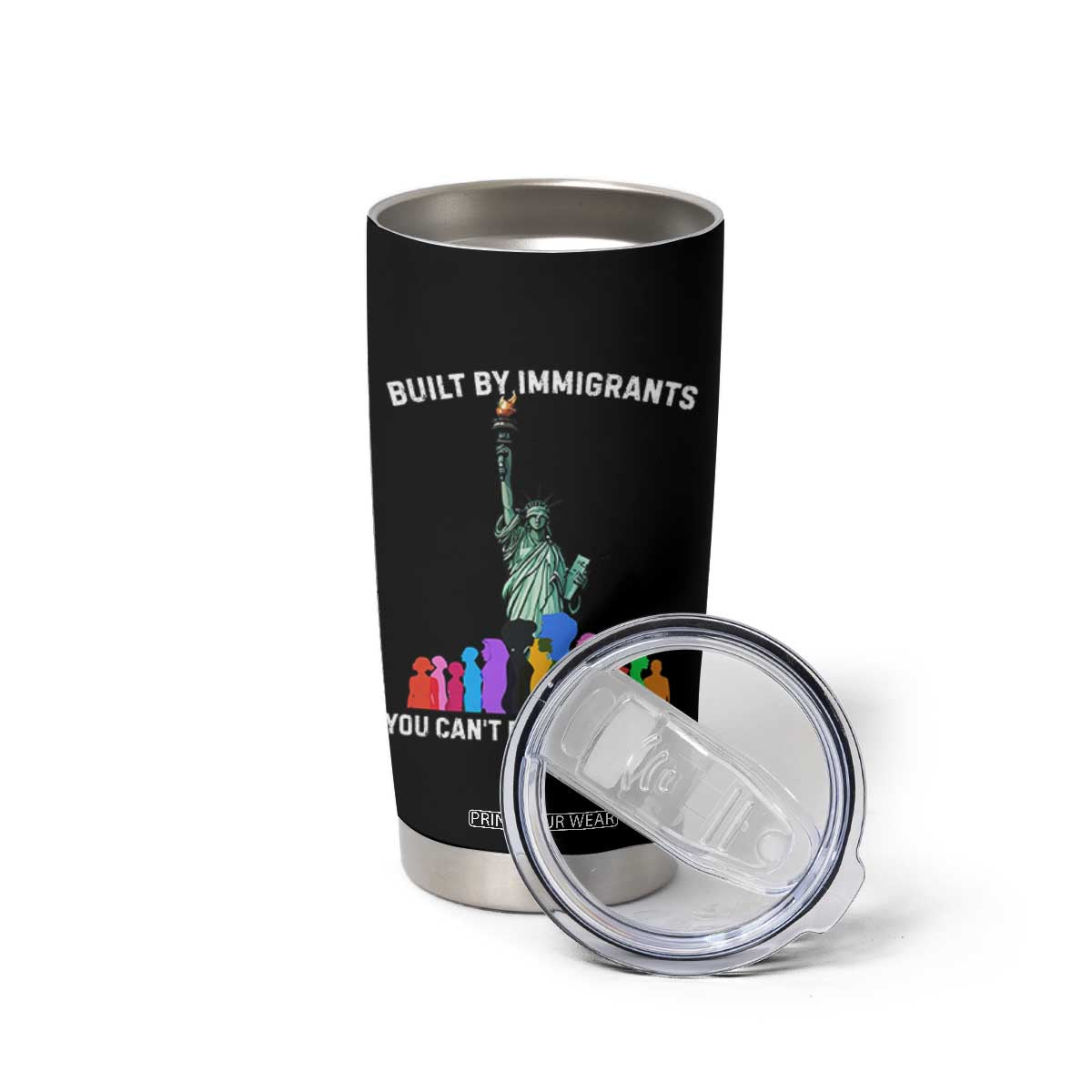 Immigrant Rights Tumbler Cup Built by Immigrants You Can Not Deport History TS14 Print Your Wear