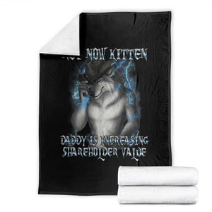 Not Now Kitten Daddy Increasing Shareholder Value Throw Blanket Funny Werewolf Meme Sarcastic TS14 Black Print Your Wear