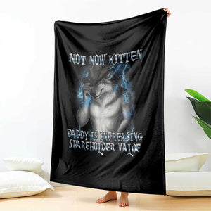 Not Now Kitten Daddy Increasing Shareholder Value Throw Blanket Funny Werewolf Meme Sarcastic TS14 Print Your Wear