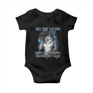 Not Now Kitten Daddy Increasing Shareholder Value Baby Onesie Funny Werewolf Meme Sarcastic TS14 Black Print Your Wear