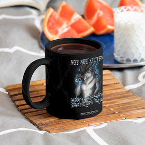 Not Now Kitten Daddy Increasing Shareholder Value Coffee Mug Funny Werewolf Meme Sarcastic TS14 Print Your Wear