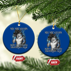 Not Now Kitten Daddy Increasing Shareholder Value Ceramic Ornament Funny Werewolf Meme Sarcastic TS14 1pc Blue Print Your Wear