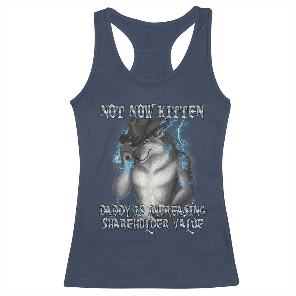 Not Now Kitten Daddy Increasing Shareholder Value Racerback Tank Top Funny Werewolf Meme Sarcastic TS14 Navy Print Your Wear
