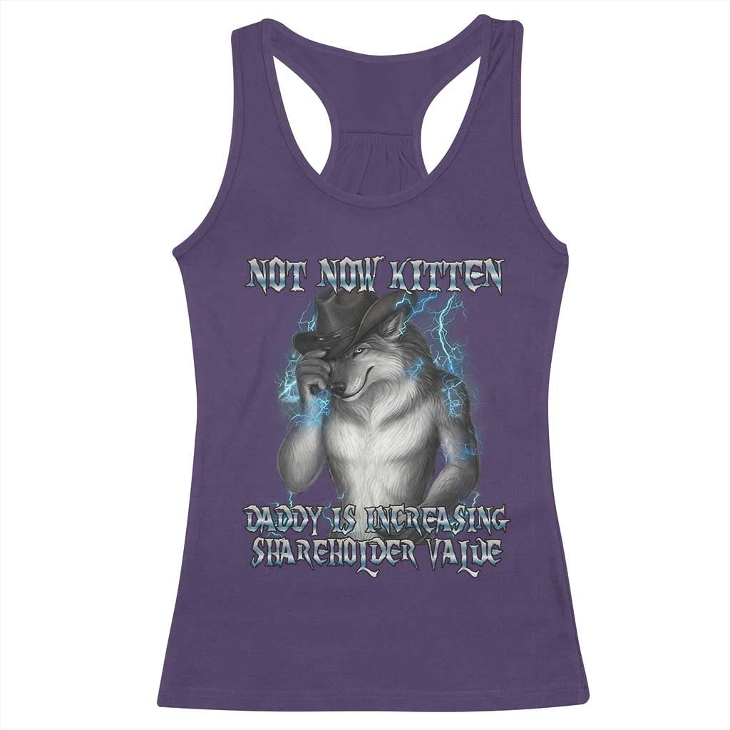 Not Now Kitten Daddy Increasing Shareholder Value Racerback Tank Top Funny Werewolf Meme Sarcastic TS14 Purple Print Your Wear
