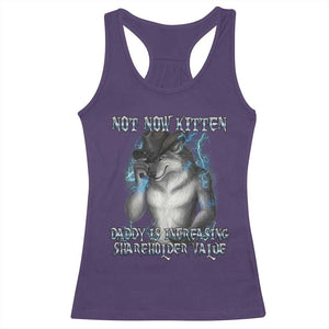 Not Now Kitten Daddy Increasing Shareholder Value Racerback Tank Top Funny Werewolf Meme Sarcastic TS14 Purple Print Your Wear