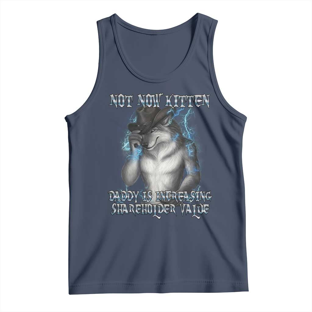 Not Now Kitten Daddy Increasing Shareholder Value Tank Top Funny Werewolf Meme Sarcastic TS14 Navy Print Your Wear