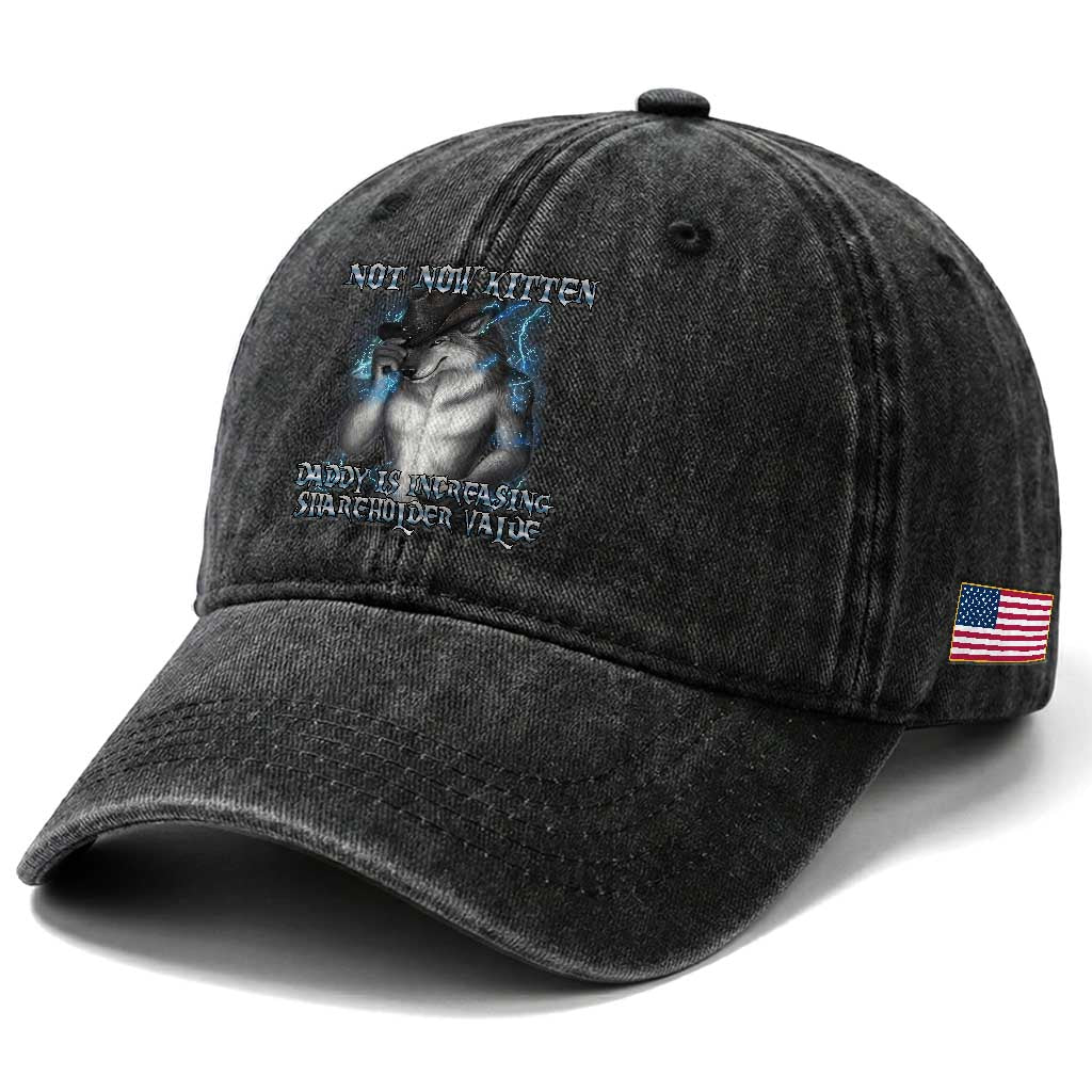 Not Now Kitten Daddy Increasing Shareholder Value Washed Cotton Baseball Cap Funny Werewolf Meme Sarcastic TS14 Print Your Wear
