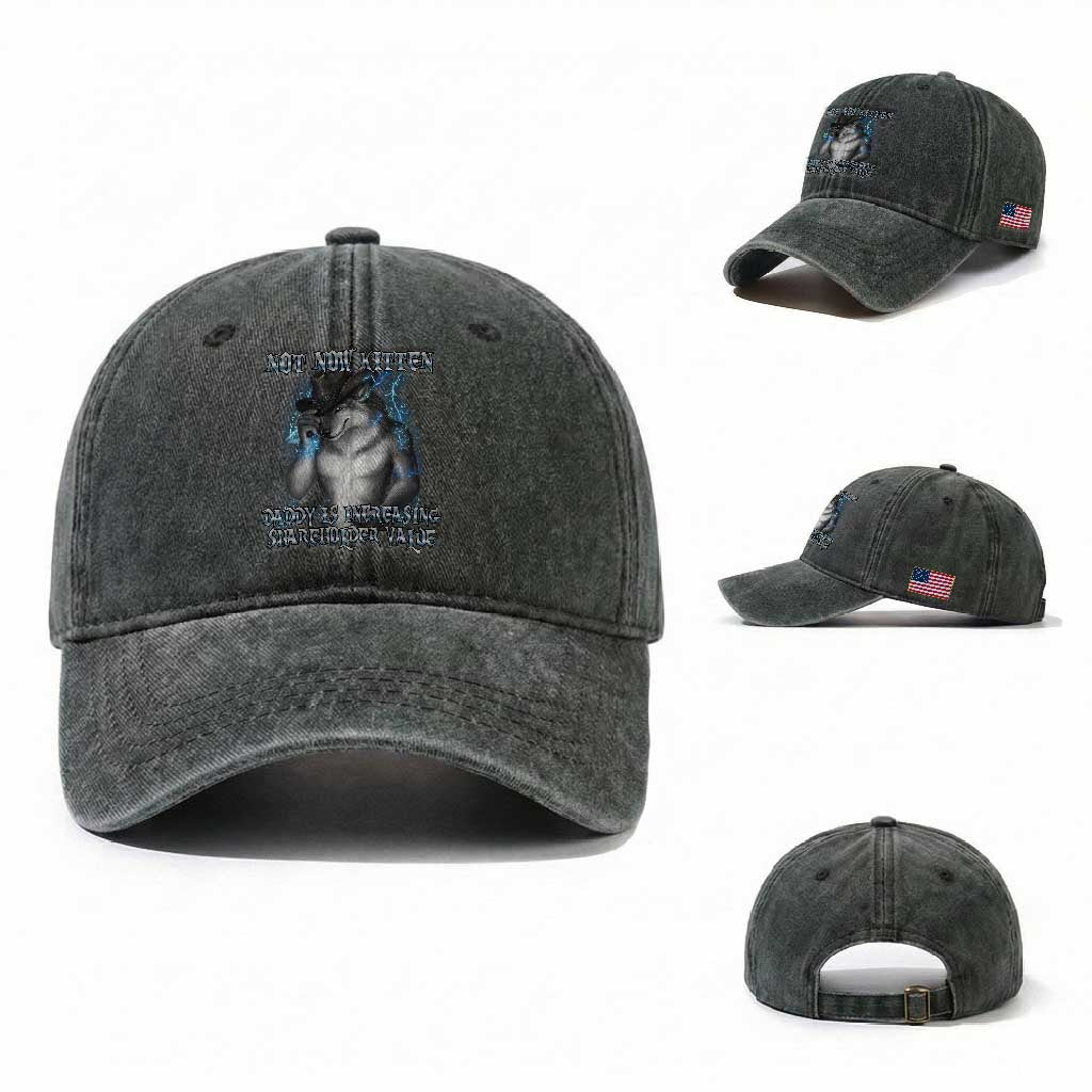Not Now Kitten Daddy Increasing Shareholder Value Washed Cotton Baseball Cap Funny Werewolf Meme Sarcastic TS14 Washed Cap Universal Fit Dark Green Print Your Wear