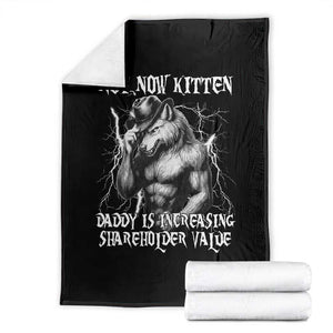 Not Now Kitten Daddy Increasing Shareholder Value Throw Blanket Funny Alpha Wolf Meme TS14 Black Print Your Wear