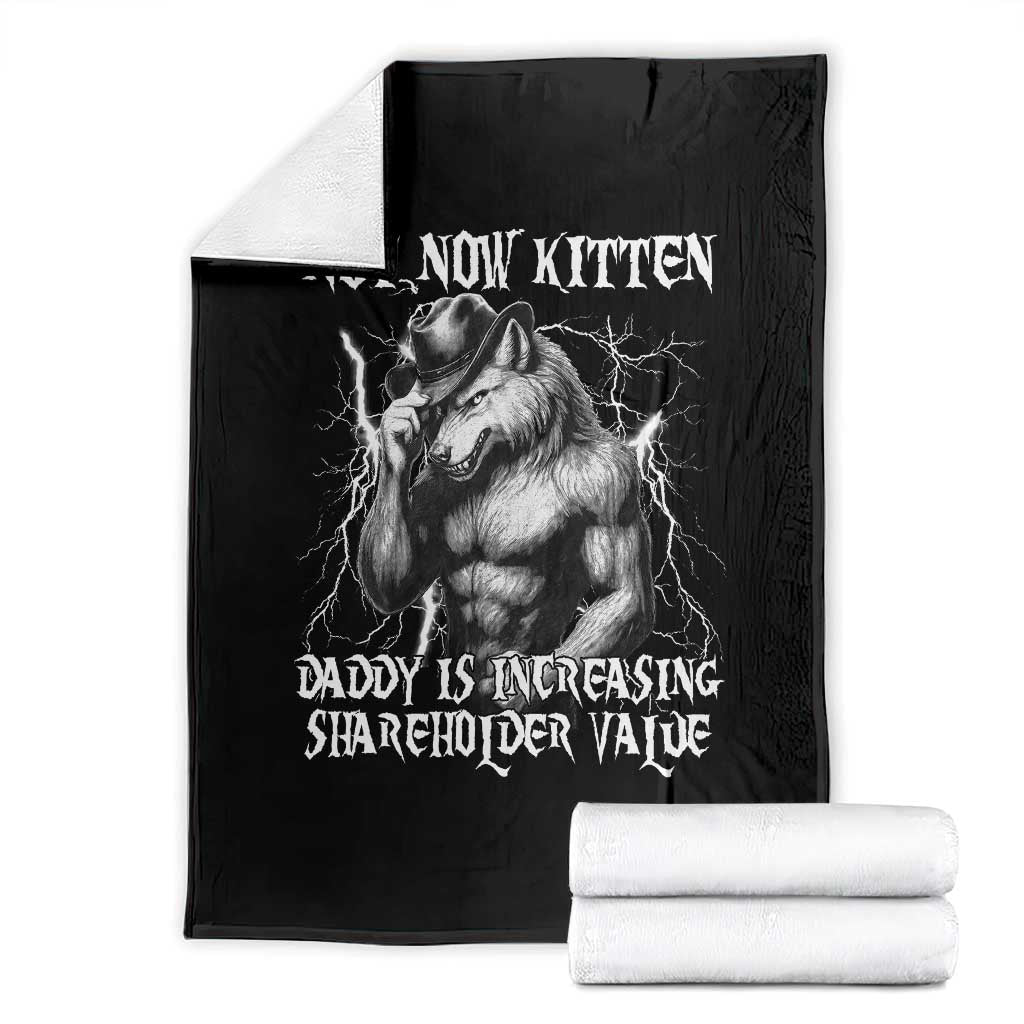 Not Now Kitten Daddy Increasing Shareholder Value Throw Blanket Funny Alpha Wolf Meme TS14 Black Print Your Wear