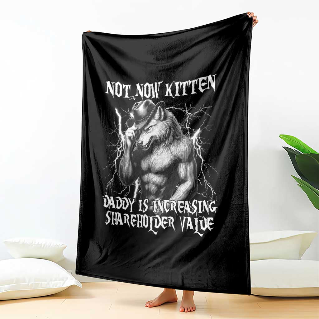 Not Now Kitten Daddy Increasing Shareholder Value Throw Blanket Funny Alpha Wolf Meme TS14 Print Your Wear
