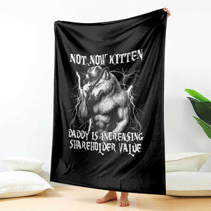 Not Now Kitten Daddy Increasing Shareholder Value Throw Blanket Funny Alpha Wolf Meme TS14 Print Your Wear