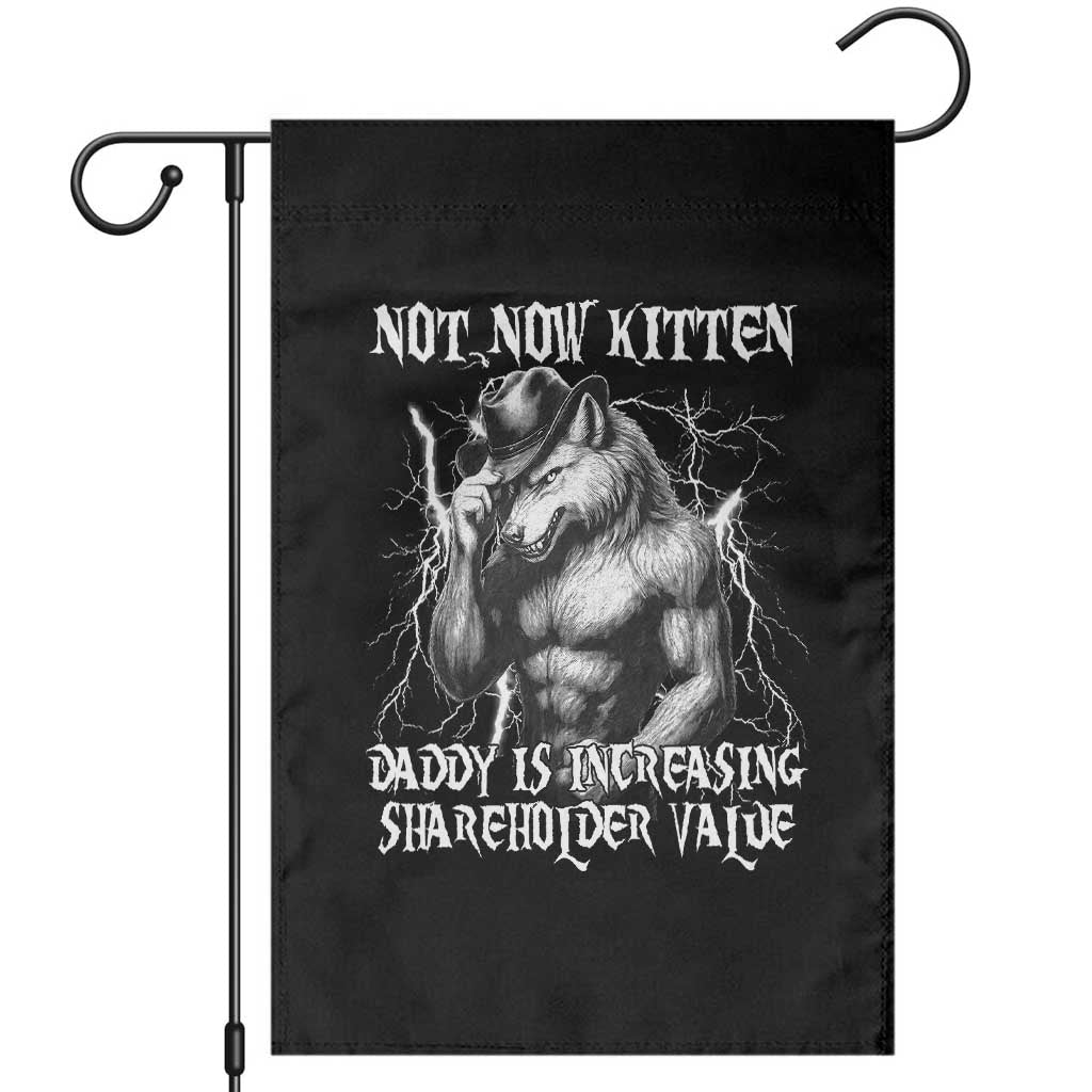 Not Now Kitten Daddy Increasing Shareholder Value Garden Flag Funny Alpha Wolf Meme TS14 Black Print Your Wear